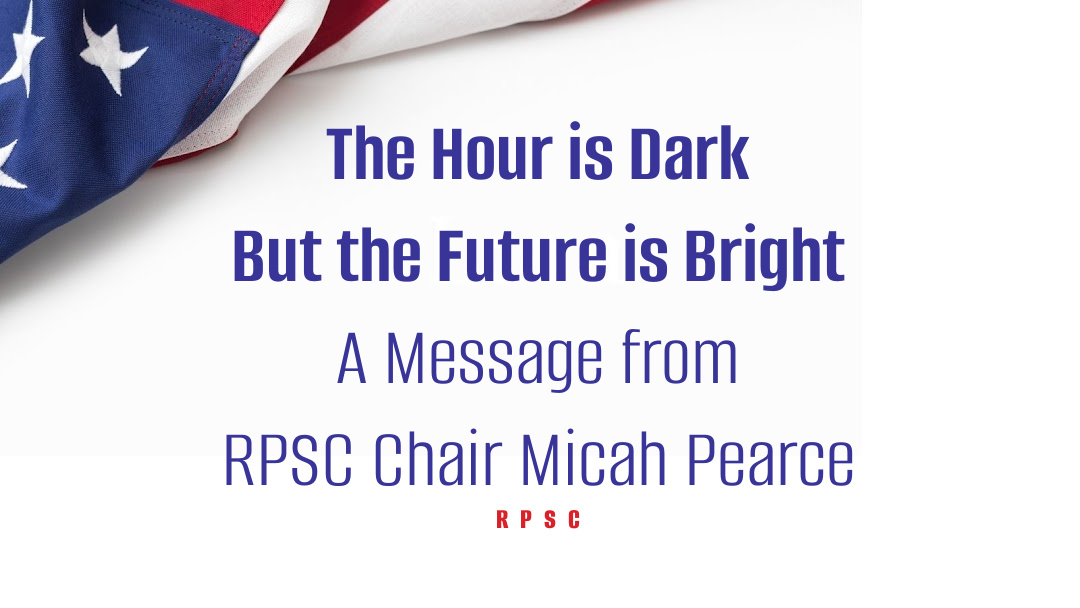 The Hour is Dark, but the Future is Bright by Chairman Micah Pearce
