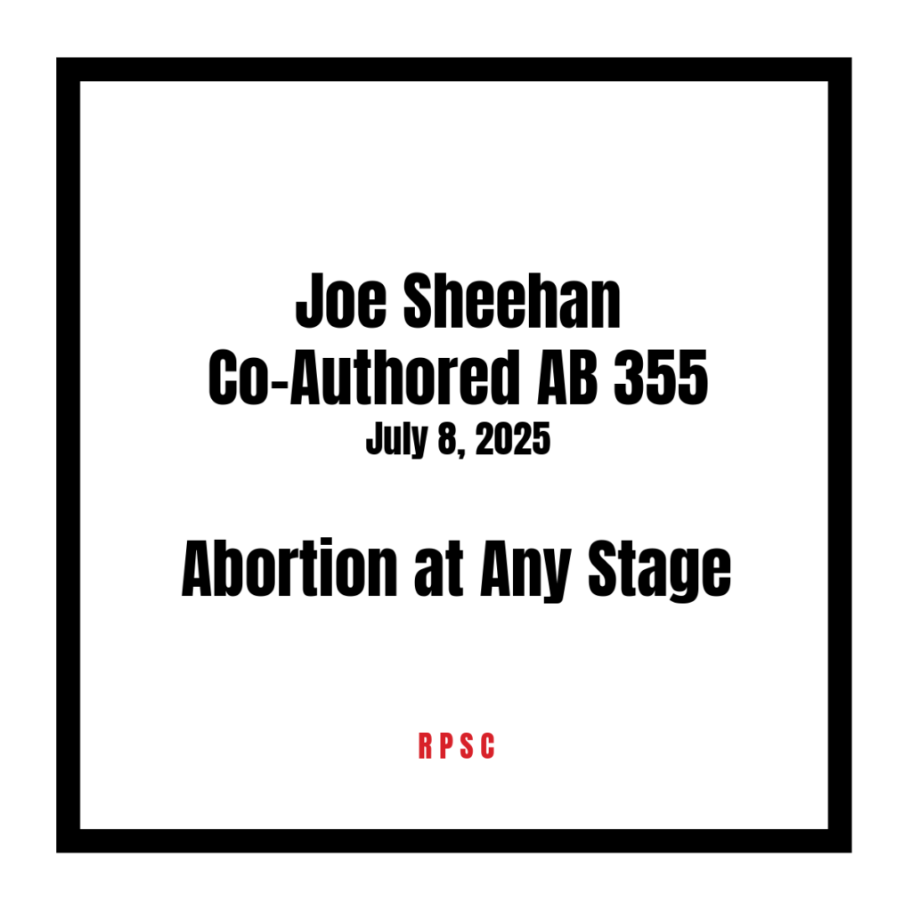 White square with a black border and bold black text: “Joe Sheehan Co-Authored AB 355, July 8, 2025. Abortion at Any Stage.” RPSC appears in red below.