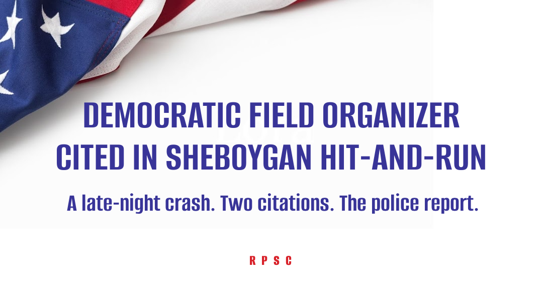Assembly Democratic Field Organizer Cited After Late-Night Sheboygan Hit-and-Run