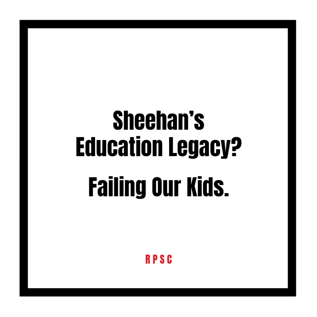 Joe Sheehan's Education Legacy? Failing Our Kids.